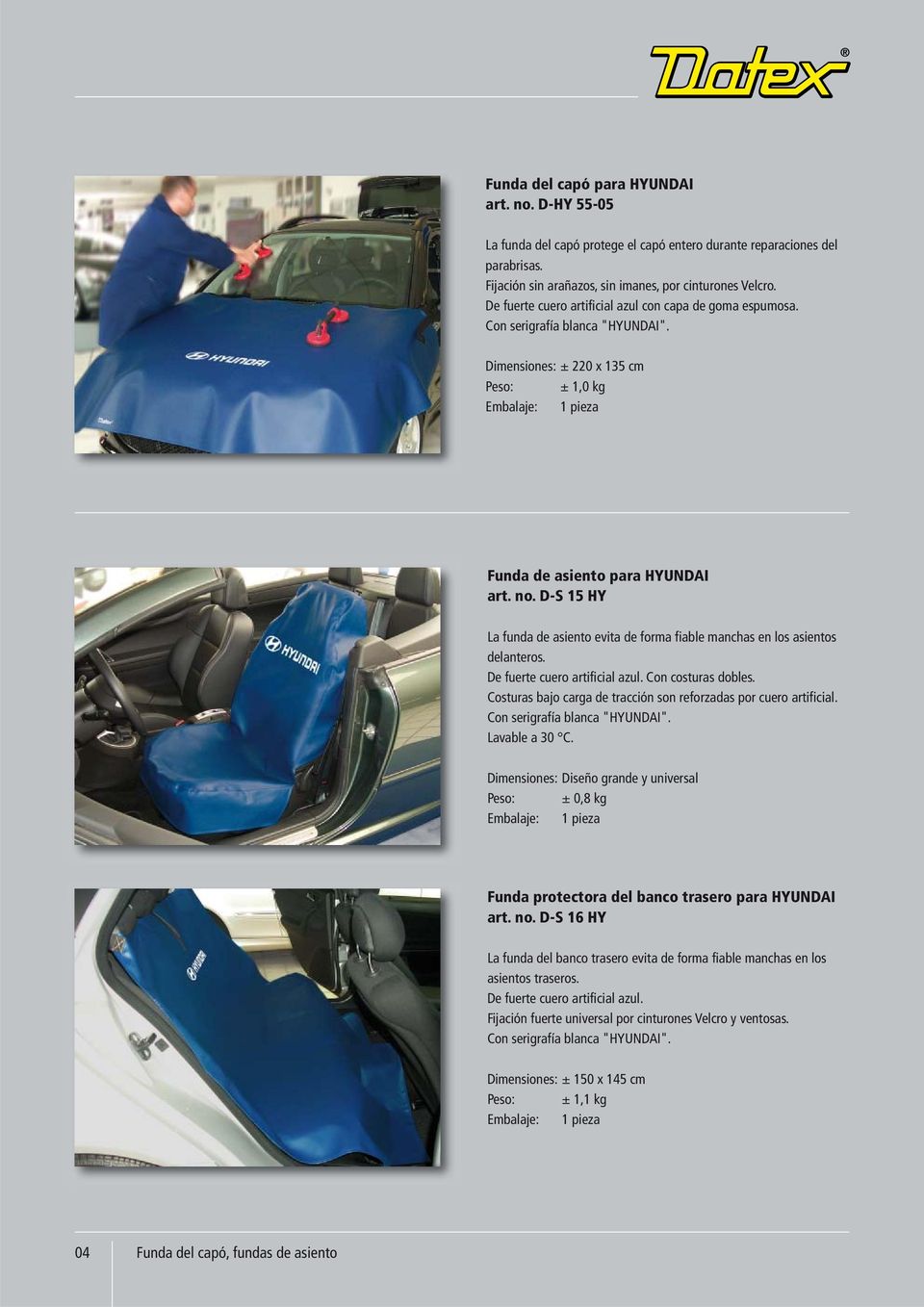 D-S 15 HY La funda de asiento evita de forma fiable manchas en los asientos delanteros. De fuerte cuero artificial azul. Con costuras dobles.