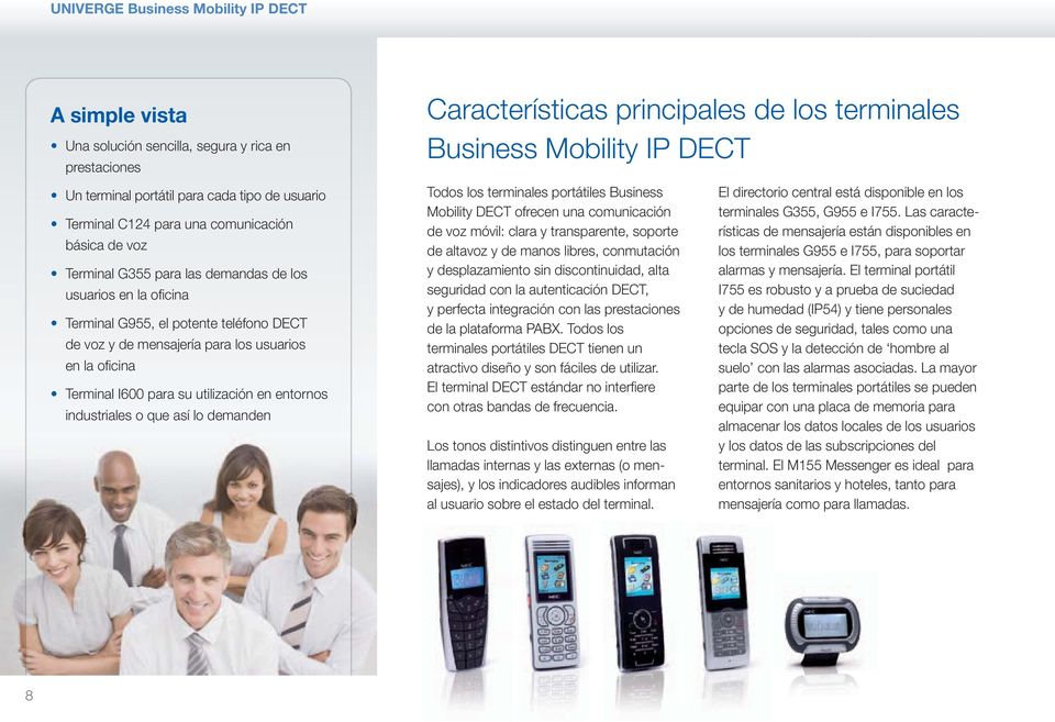 los terminales portátiles Business Mobility DECT ofrecen una comunicación de voz móvil: clara y transparente, soporte de altavoz y de manos libres, conmutación y desplazamiento sin discontinuidad,