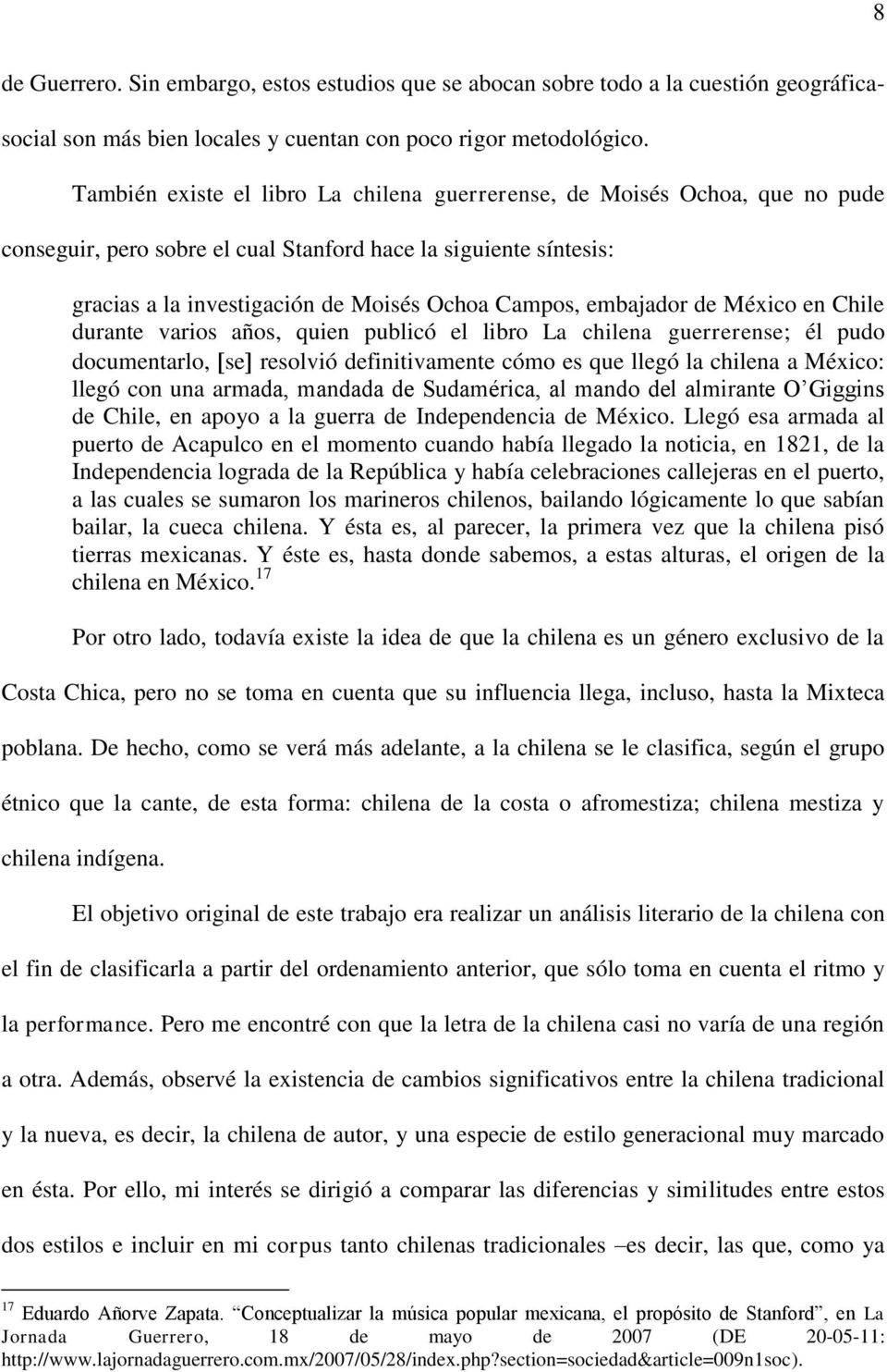 embajador de México en Chile durante varios años, quien publicó el libro La chilena guerrerense; él pudo documentarlo, se resolvió definitivamente cómo es que llegó la chilena a México: llegó con una
