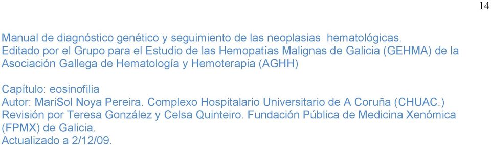 Hematología y Hemoterapia (AGHH) Capítulo: eosinofilia Autor: MariSol Noya Pereira.