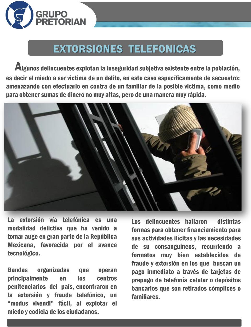 La extorsión vía telefónica es una modalidad delictiva que ha venido a tomar auge en gran parte de la República Mexicana, favorecida por el avance tecnológico.