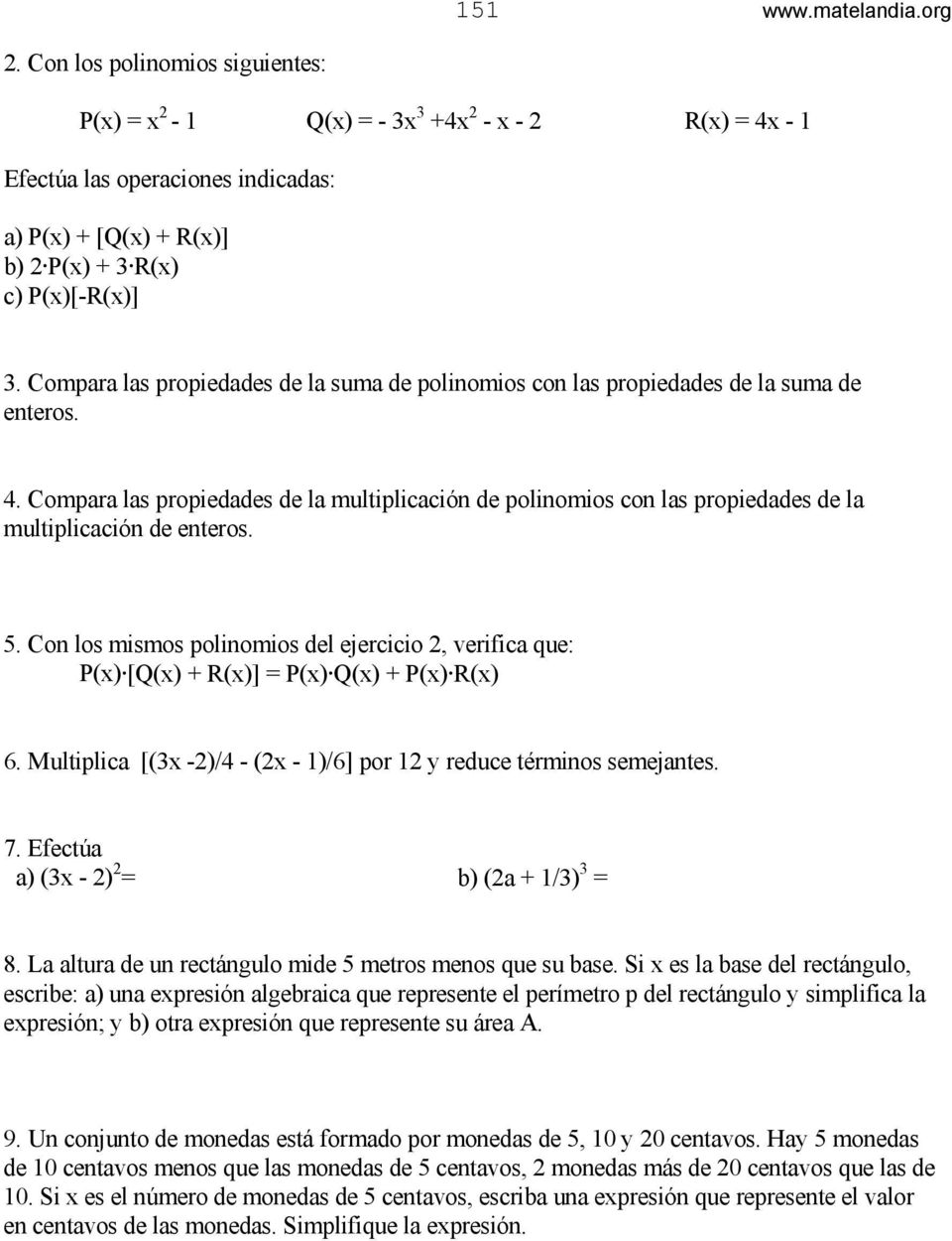 Compara las propiedades de la multiplicación de polinomios con las propiedades de la multiplicación de enteros. 5.