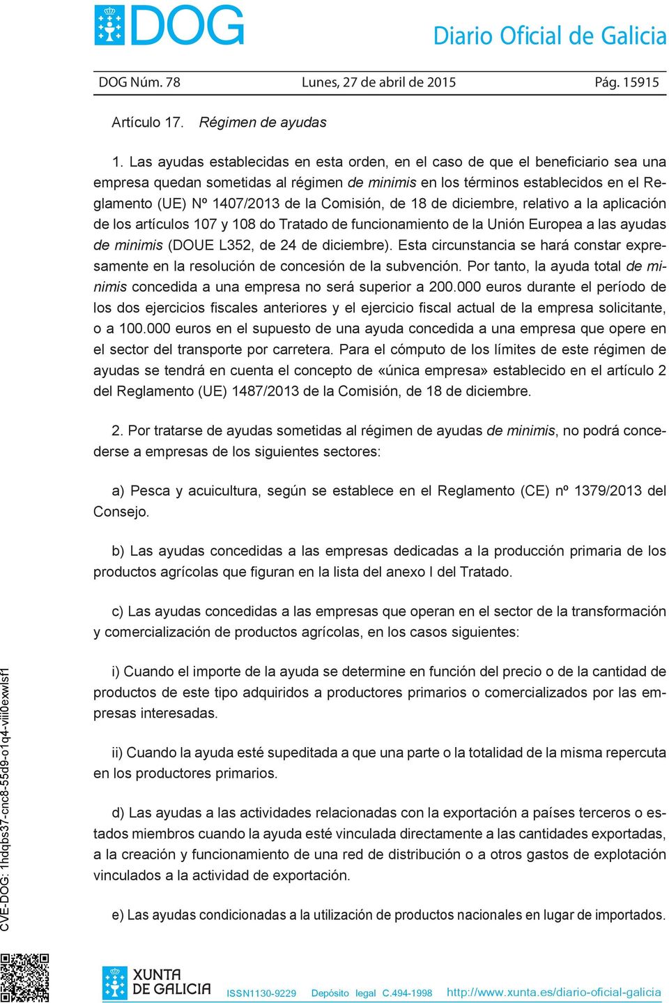 Comisión, de 18 de diciembre, relativo a la aplicación de los artículos 107 y 108 do Tratado de funcionamiento de la Unión Europea a las ayudas de minimis (DOUE L352, de 24 de diciembre).