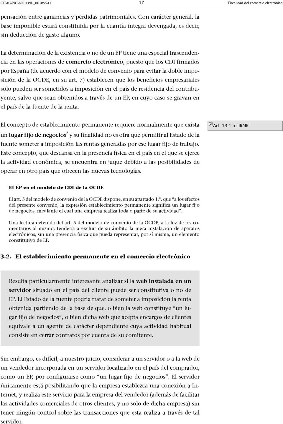 La determinación de la existencia o no de un EP tiene una especial trascendencia en las operaciones de comercioelectrónico, puesto que los CDI firmados por España (de acuerdo con el modelo de
