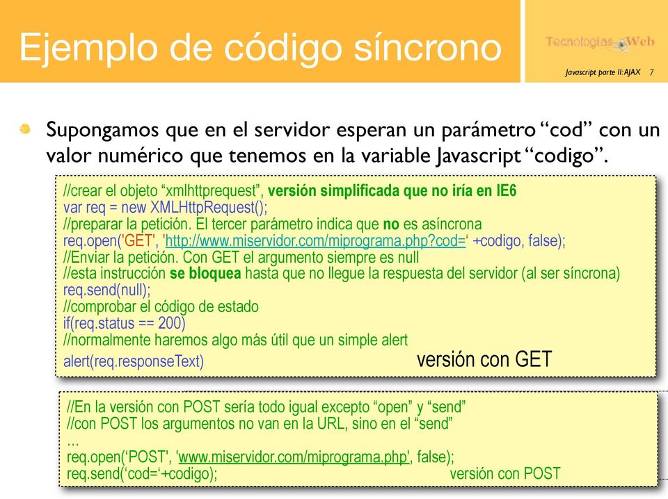 open('get', 'http://www.miservidor.com/miprograma.php?cod= +codigo, false); //Enviar la petición.