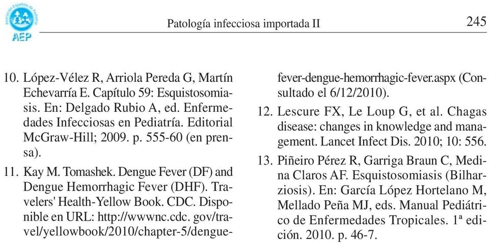gov/travel/yellowbook/2010/chapter-5/dengue- fever-dengue-hemorrhagic-fever.aspx (Consultado el 6/12/2010). 12. Lescure FX, Le Loup G, et al. Chagas disease: changes in knowledge and management.