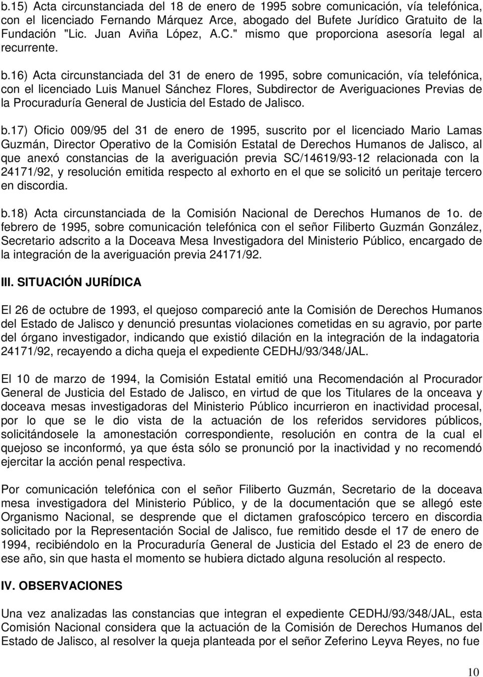 16) Acta circunstanciada del 31 de enero de 1995, sobre comunicación, vía telefónica, con el licenciado Luis Manuel Sánchez Flores, Subdirector de Averiguaciones Previas de la Procuraduría General de