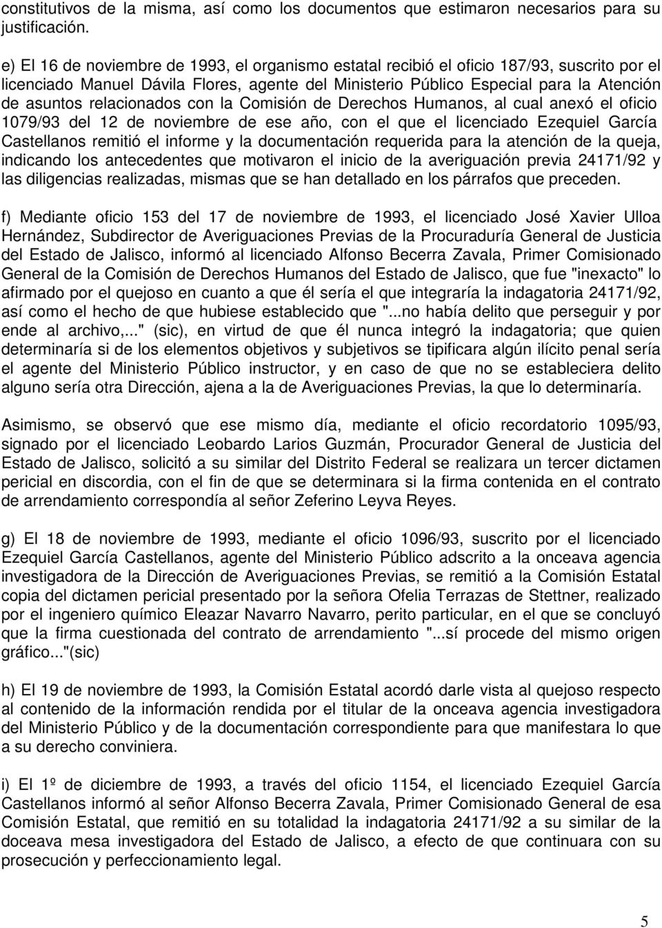 relacionados con la Comisión de Derechos Humanos, al cual anexó el oficio 1079/93 del 12 de noviembre de ese año, con el que el licenciado Ezequiel García Castellanos remitió el informe y la