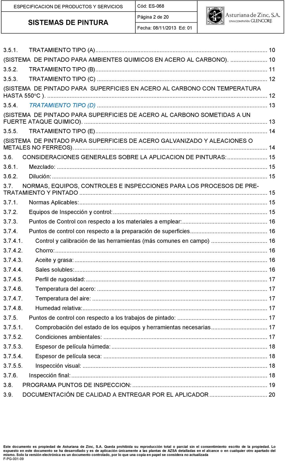 .. 13 (SISTEMA DE PINTADO PARA SUPERFICIES DE ACERO AL CARBONO SOMETIDAS A UN FUERTE ATAQUE QUIMICO).... 13 3.5.5. TRATAMIENTO TIPO (E).