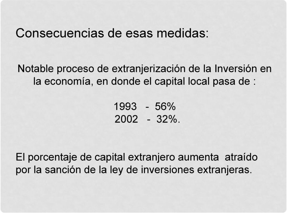 capital local pasa de : 1993-56% 2002-32%.