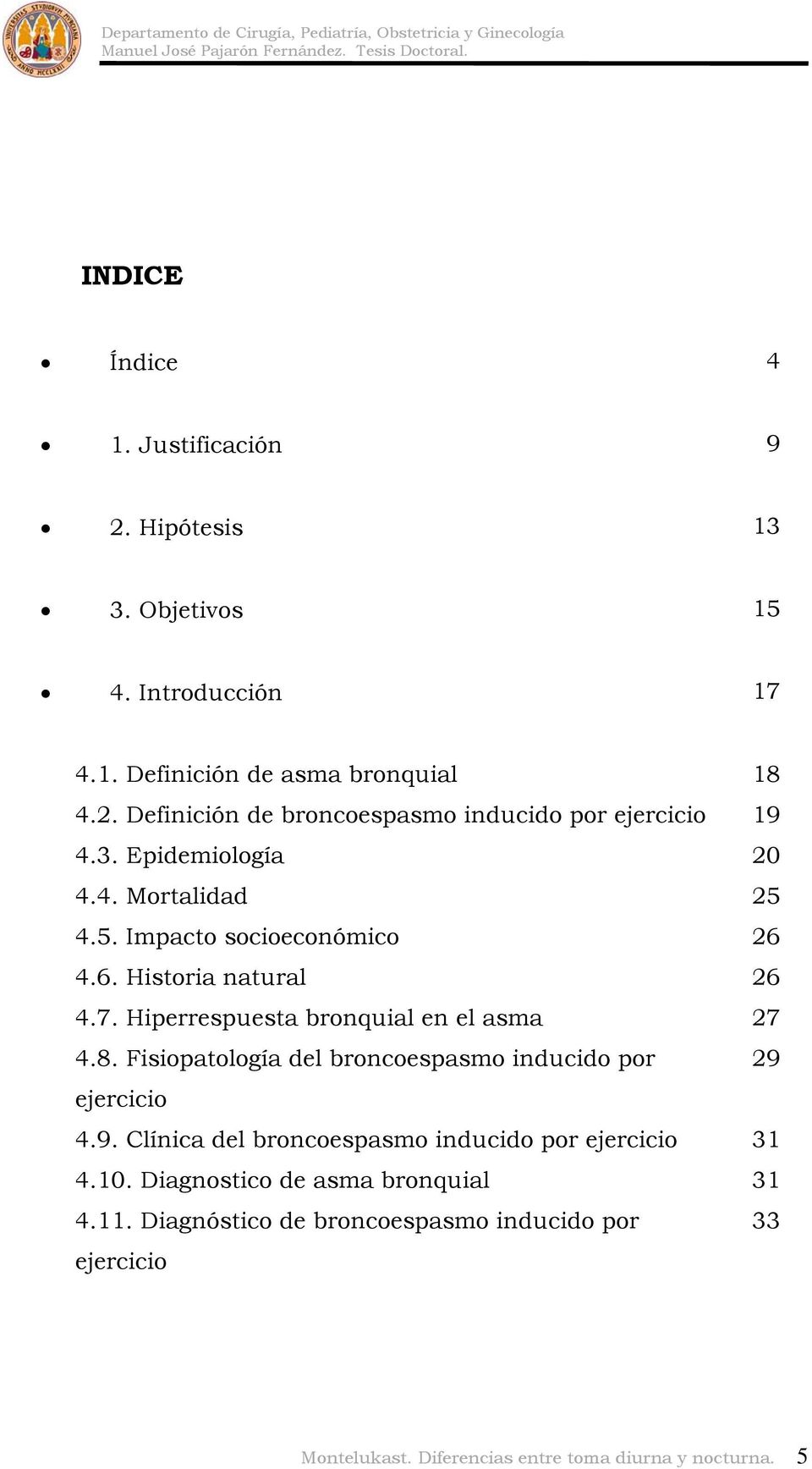 Fisiopatología del broncoespasmo inducido por 29 ejercicio 4.9. Clínica del broncoespasmo inducido por ejercicio 31 4.10.