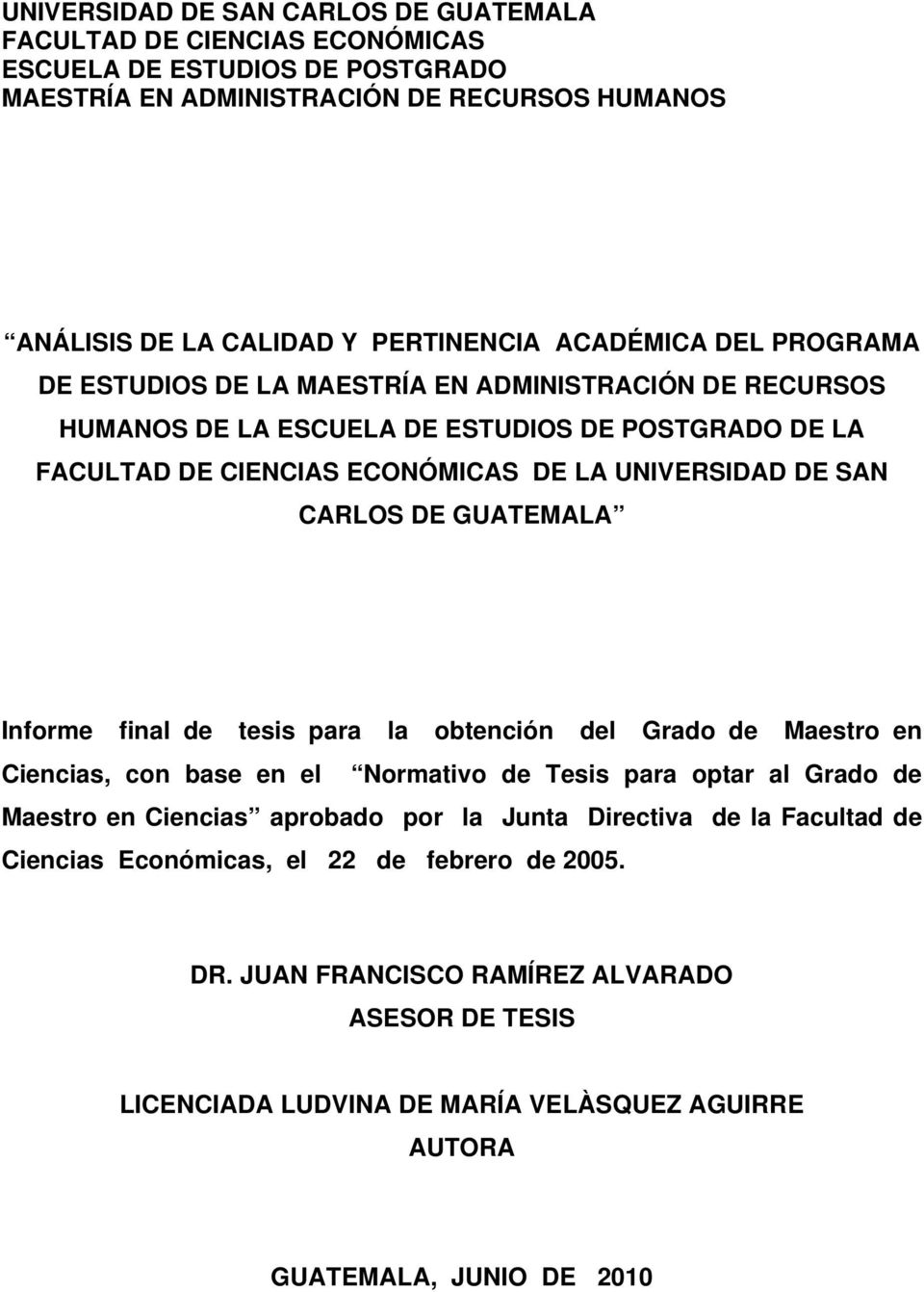 CARLOS DE GUATEMALA Informe final de tesis para la obtención del Grado de Maestro en Ciencias, con base en el Normativo de Tesis para optar al Grado de Maestro en Ciencias aprobado por la Junta