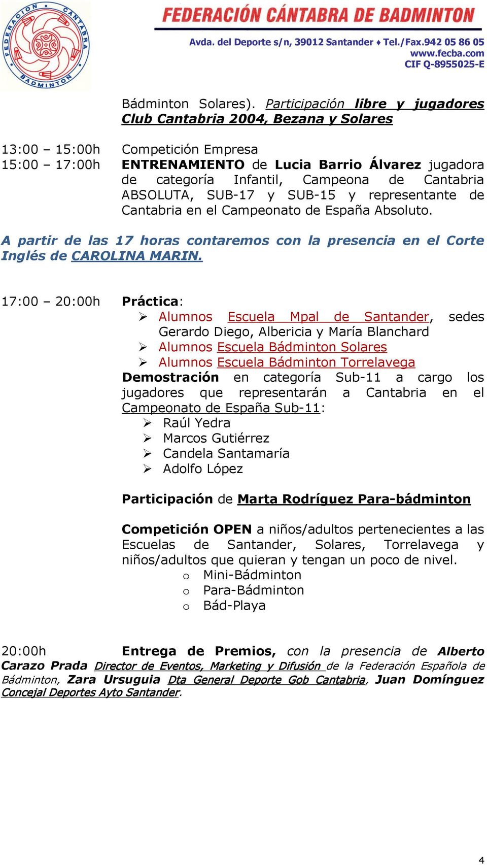 Cantabria ABSOLUTA, SUB-17 y SUB-15 y representante de Cantabria en el Campeonato de España Absoluto. A partir de las 17 horas contaremos con la presencia en el Corte Inglés de CAROLINA MARIN.