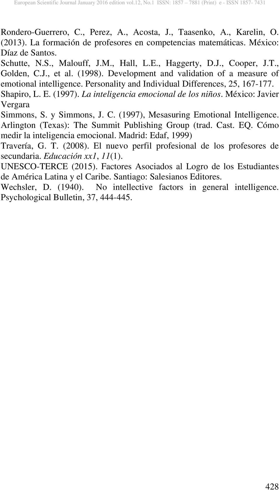 (1997). La inteligencia emocional de los niños. México: Javier Vergara Simmons, S. y Simmons, J. C. (1997), Mesasuring Emotional Intelligence. Arlington (Texas): The Summit Publishing Group (trad.