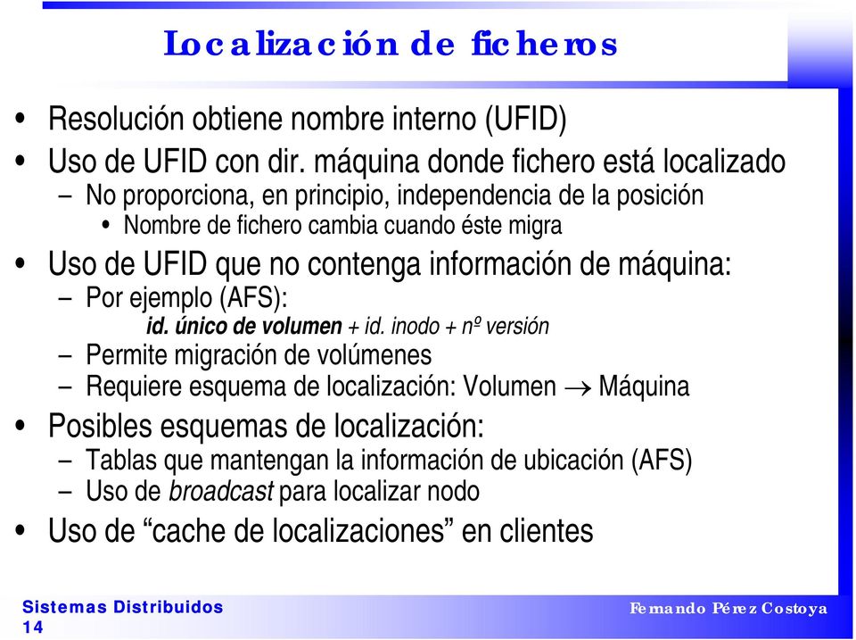 UFID que no contenga información de máquina: Por ejemplo (AFS): id. único de volumen + id.