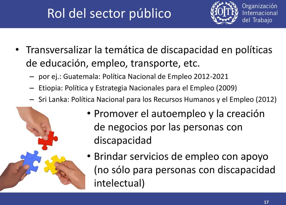 : Guatemala: Política Nacional de Empleo 2012-2021 Etiopia: Política y Estrategia Nacionales para el Empleo (2009) Sri
