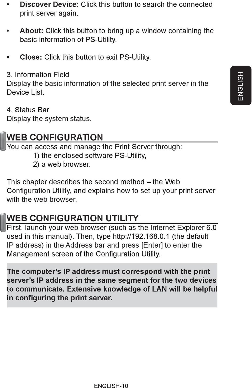 WEB CONFIGURATION You can access and manage the Print Server through: 1) the enclosed software PS-Utility, 2) a web browser.