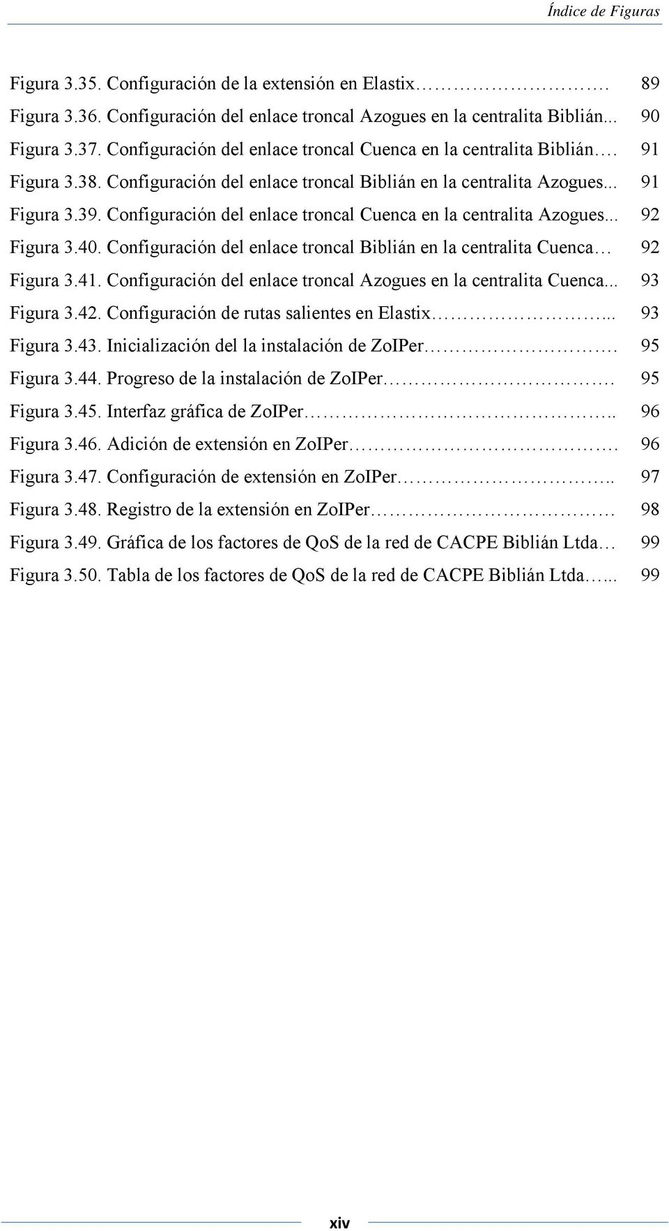 Configuración del enlace troncal Cuenca en la centralita Azogues... 92 Figura 3.40. Configuración del enlace troncal Biblián en la centralita Cuenca 92 Figura 3.41.
