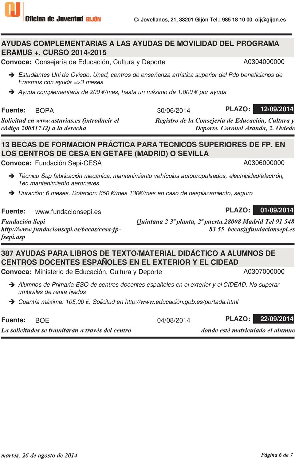 complementaria de 200 /mes, hasta un máximo de 1.800 por ayuda BOPA 30/06/2014 Solicitud en www.asturias.