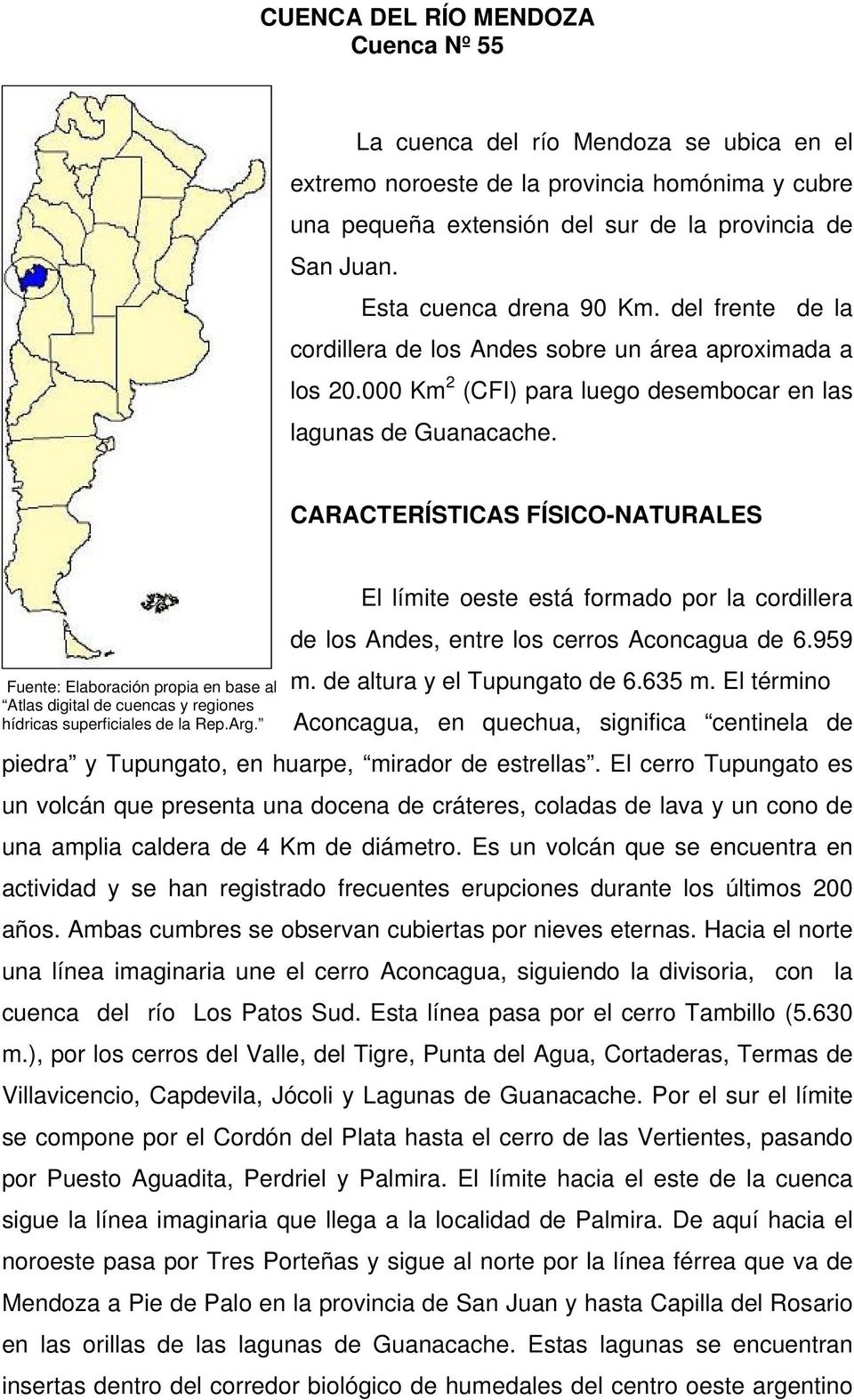 CARACTERÍSTICAS FÍSICO-NATURALES Fuente: Elaboración propia en base al Atlas digital de cuencas y regiones hídricas superficiales de la Rep.Arg.