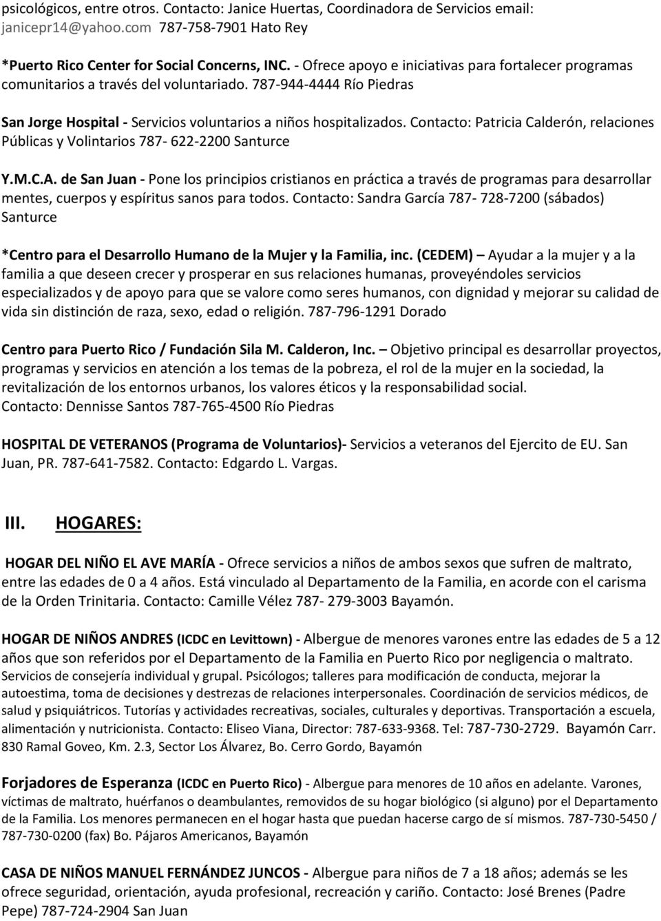Contacto: Patricia Calderón, relaciones Públicas y Volintarios 787-622-2200 Santurce Y.M.C.A.