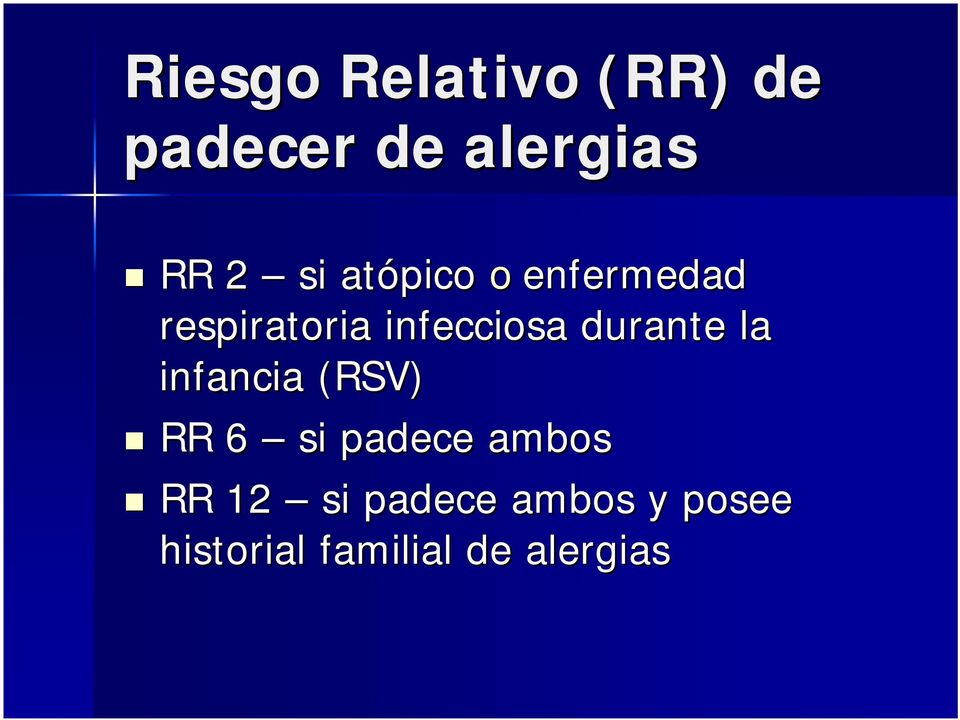 durante la infancia (RSV) RR 6 si padece ambos RR