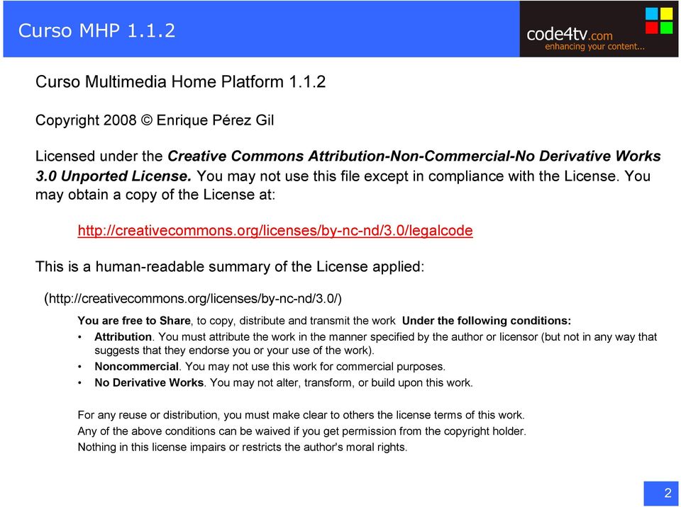 0/legalcode This is a human-readable summary of the License applied: (http://creativecommons.org/licenses/by-nc-nd/3.