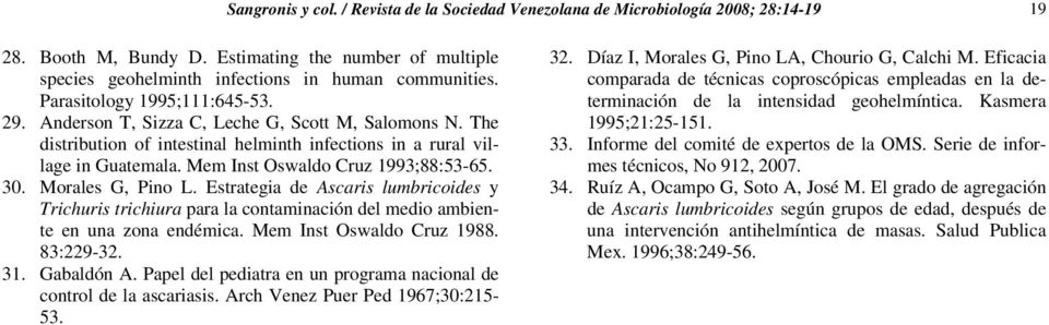 Mem Inst Oswaldo Cruz 1993;88:53-65. 30. Morales G, Pino L. Estrategia de Ascaris lumbricoides y Trichuris trichiura para la contaminación del medio ambiente en una zona endémica.