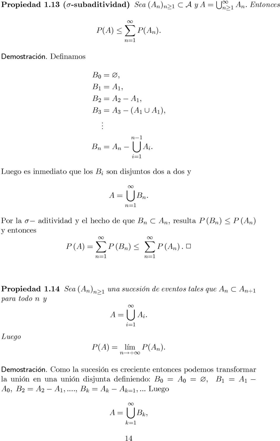 n=1 Por la σ aditividad y el hecho de que B n A n, resulta P (B n ) P (A n ) yentonces X X P (A) = P (B n ) P (A n ). 2 n=1 n=1 Propiedad 1.