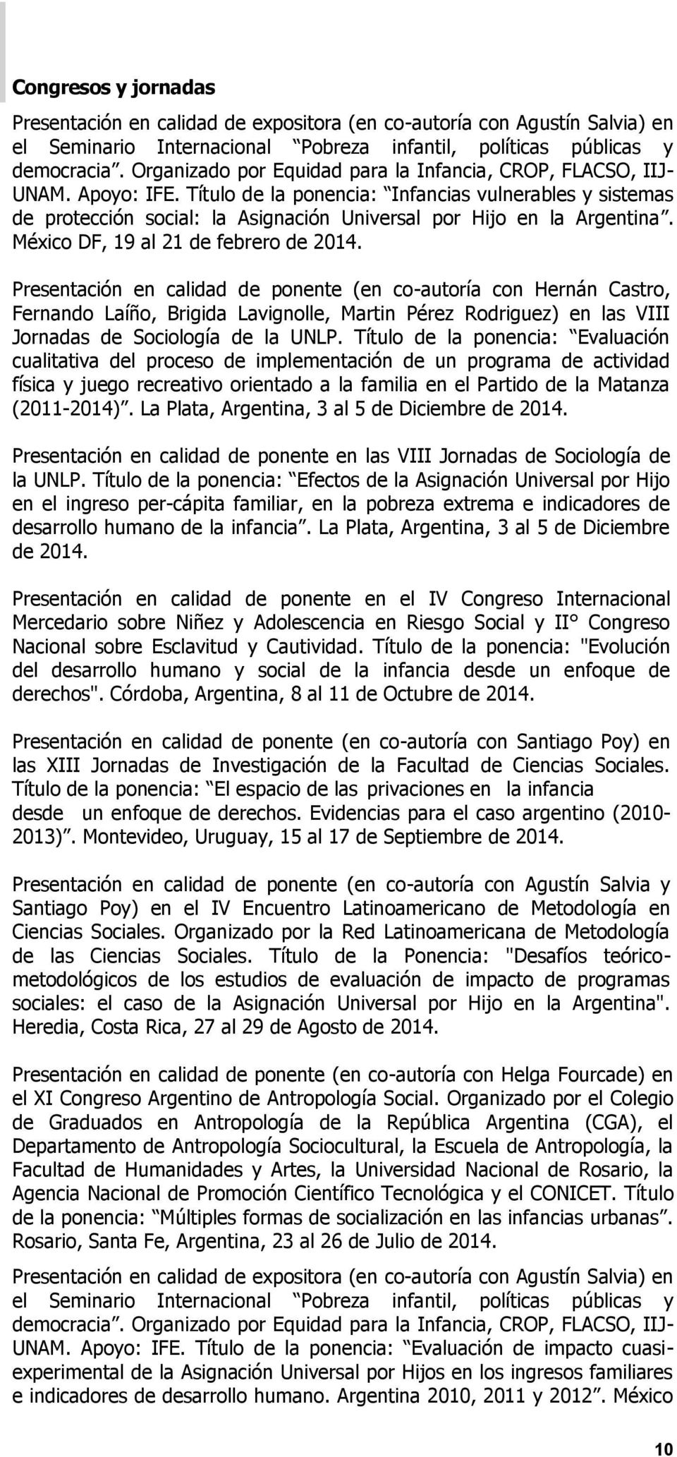 Título de la ponencia: Infancias vulnerables y sistemas de protección social: la Asignación Universal por Hijo en la Argentina. México DF, 19 al 21 de febrero de 2014.