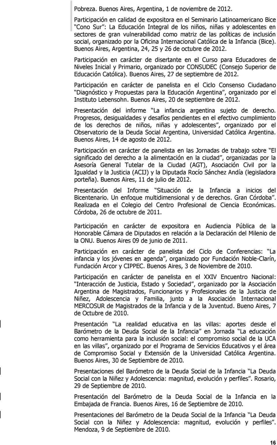 políticas de inclusión social, organizado por la Oficina Internacional Católica de la Infancia (Bice). Buenos Aires, Argentina, 24, 25 y 26 de octubre de 2012.