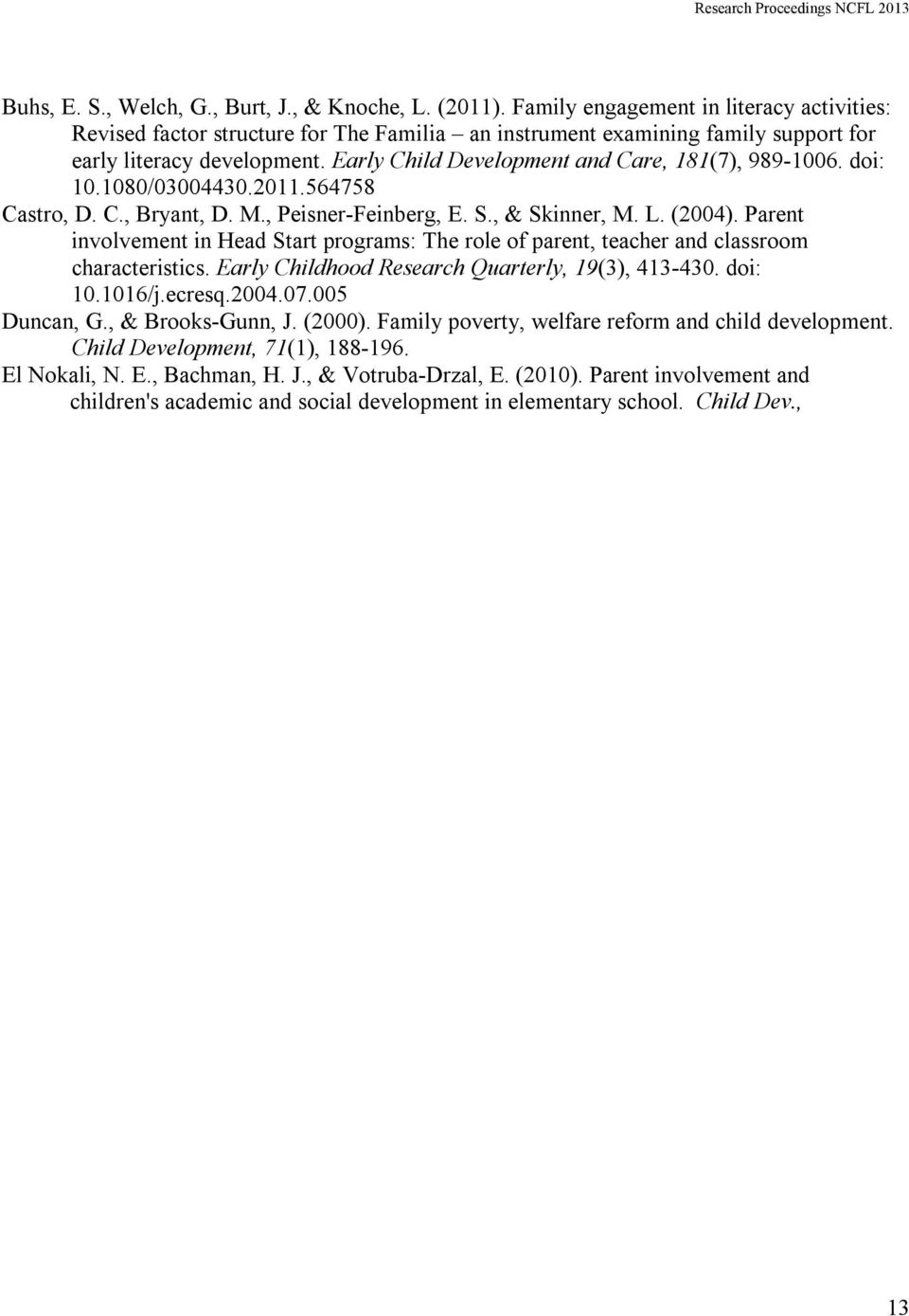 Early Child Development and Care, 181(7), 989-1006. doi: 10.1080/03004430.2011.564758 Castro, D. C., Bryant, D. M., Peisner-Feinberg, E. S., & Skinner, M. L. (2004).