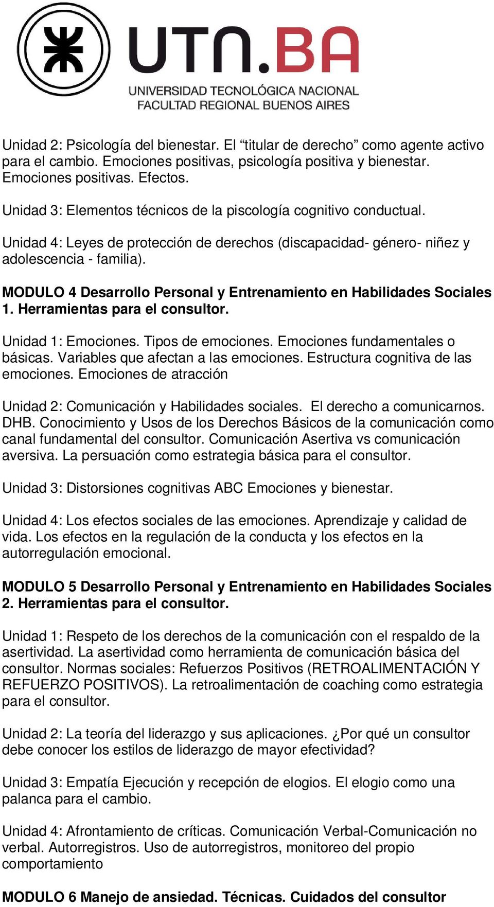 MODULO 4 Desarrollo Personal y Entrenamiento en Habilidades Sociales 1. Herramientas para el consultor. Unidad 1: Emociones. Tipos de emociones. Emociones fundamentales o básicas.