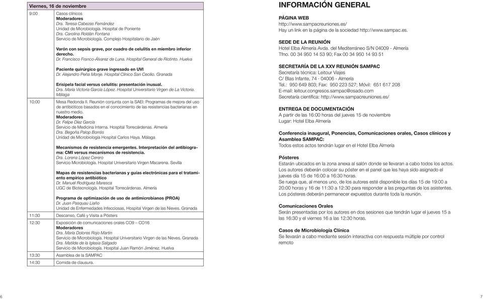 Huelva Paciente quirúrgico grave ingresado en UVI Dr. Alejandro Peña Monje. Hospital Clínico San Cecilio. Granada Erisipela facial versus celulitis: presentación inusual. Dra.