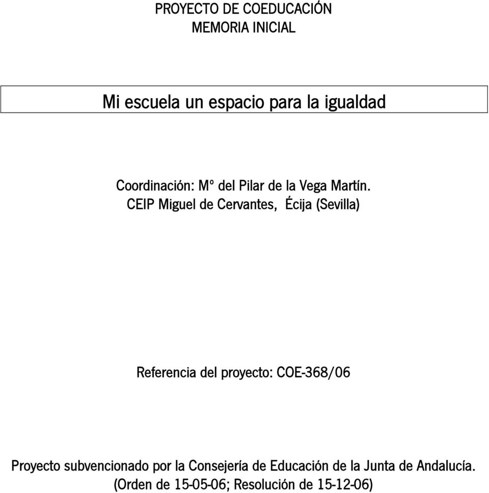 CEIP Miguel de Cervantes, Écija (Sevilla) Referencia del proyecto: COE-368/06