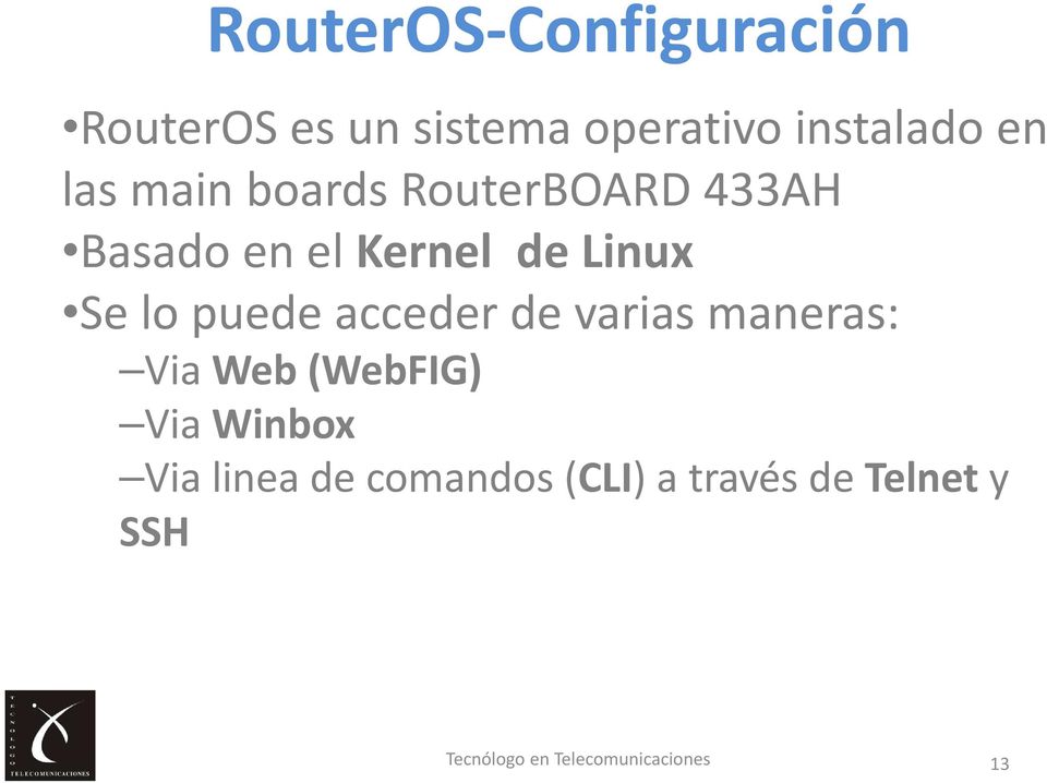 Kernel de Linux Se lo puede acceder de varias maneras: Via Web