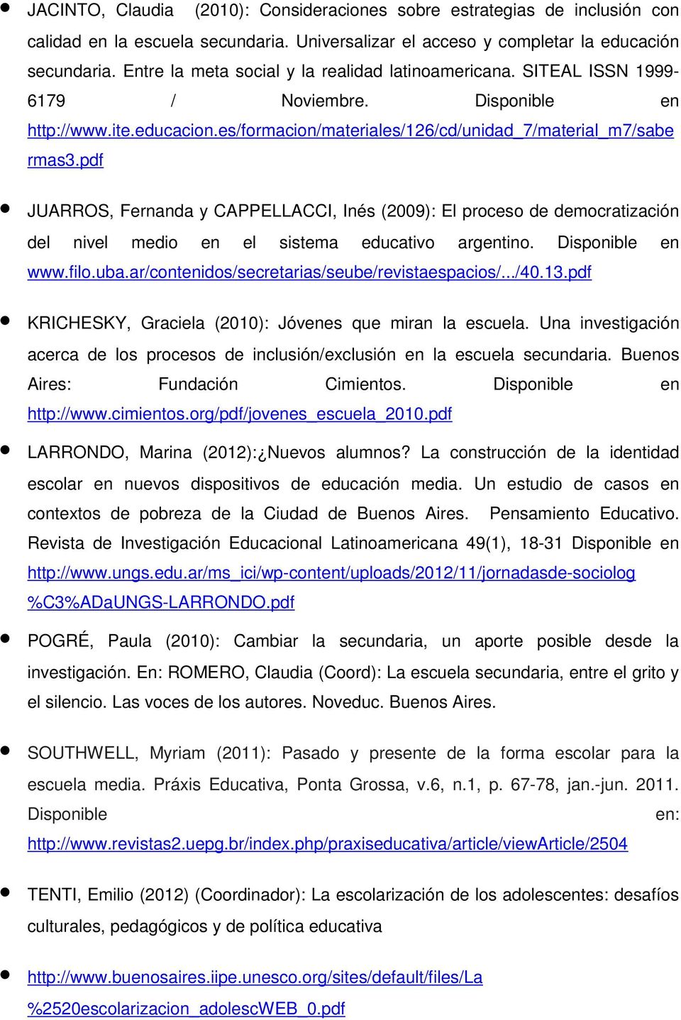 pdf JUARROS, Fernanda y CAPPELLACCI, Inés (2009): El proceso de democratización del nivel medio en el sistema educativo argentino. Disponible en www.filo.uba.