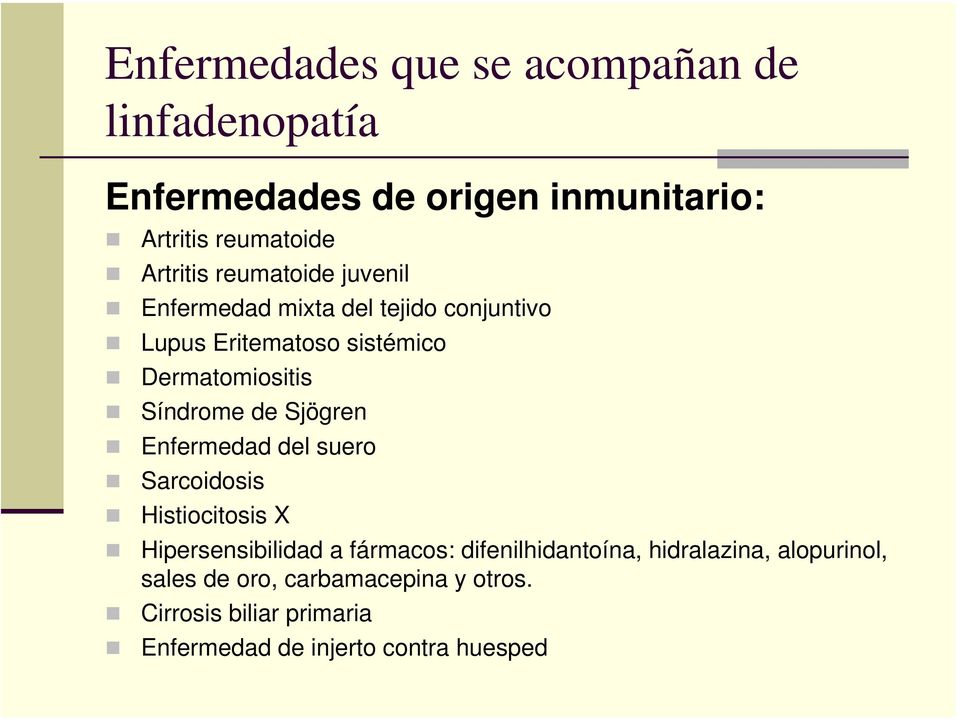Sjögren Enfermedad del suero Sarcoidosis Histiocitosis X Hipersensibilidad a fármacos: difenilhidantoína,