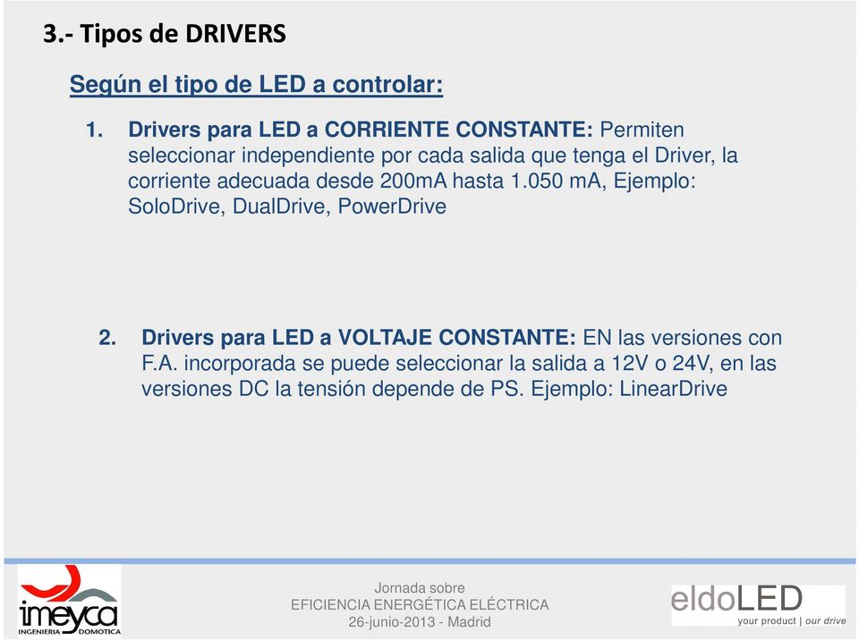la corriente adecuada desde 200mA hasta 1.050 ma, Ejemplo: SoloDrive, DualDrive, PowerDrive 2.