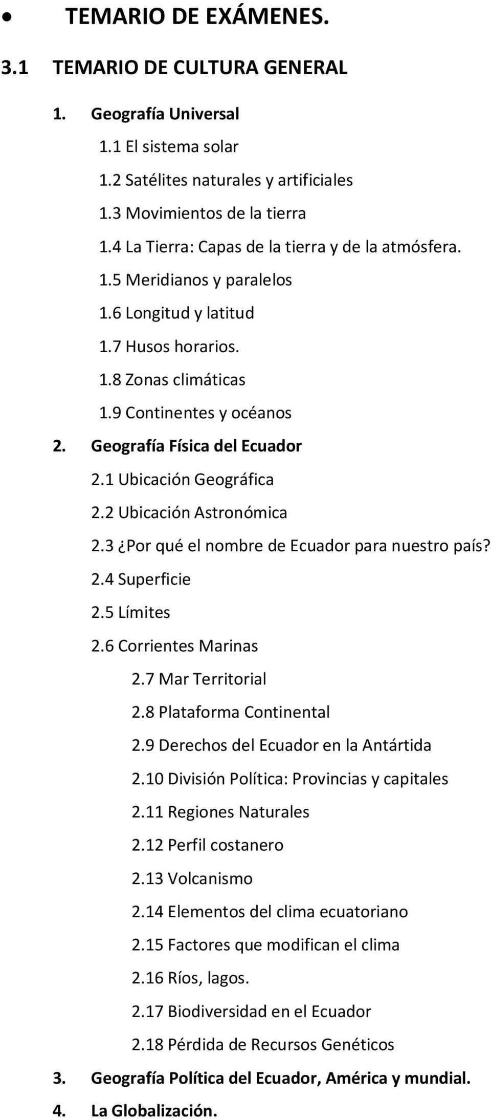 Geografía Física del Ecuador 2.1 Ubicación Geográfica 2.2 Ubicación Astronómica 2.3 Por qué el nombre de Ecuador para nuestro país? 2.4 Superficie 2.5 Límites 2.6 Corrientes Marinas 2.