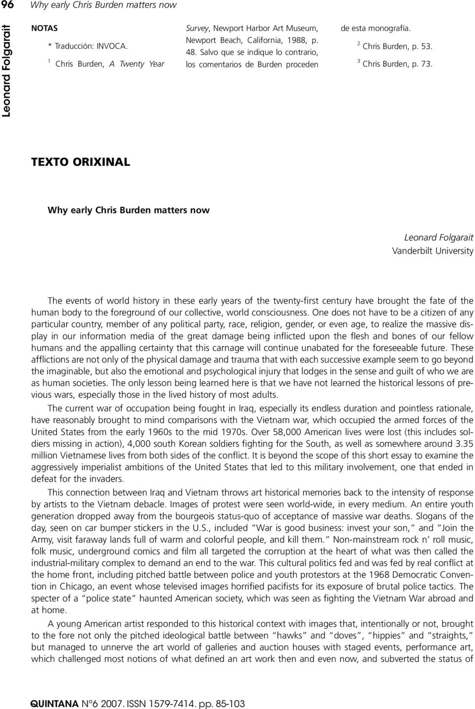 TEXTO ORIXINAL Why early Chris Burden matters now Vanderbilt University The events of world history in these early years of the twenty-first century have brought the fate of the human body to the