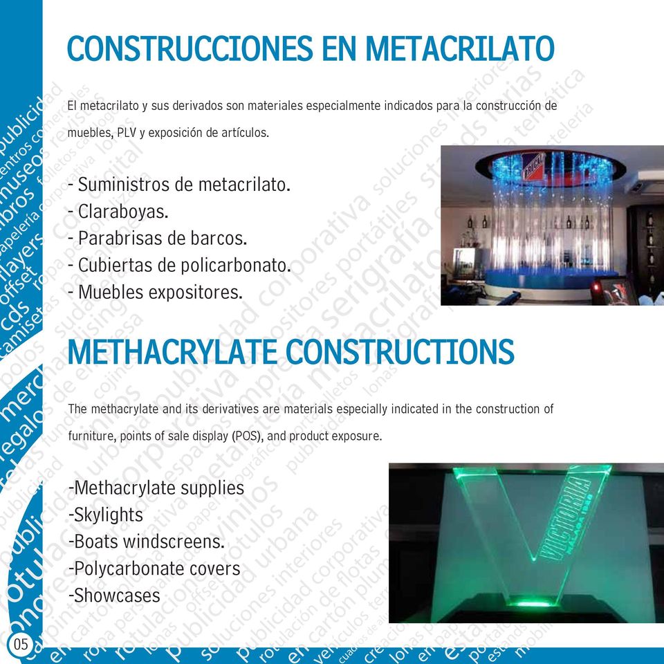 corporativa onas para fachadas METHACRYLATE CONSTRUCTIONS The methacrylate and its derivatives are materials especially indicated in the construction of furniture, points of