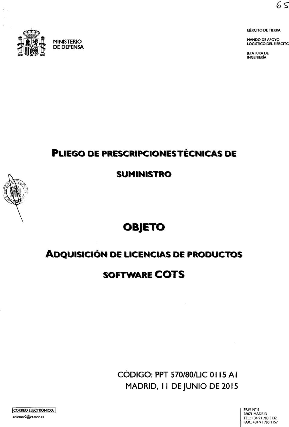 PRODUCTOS SOFTWARE COTS CÓDIGO: PPT 570/80/LIC 0115 Al MADRID, 1 1 DE JUNIO DE 20 1 S 1