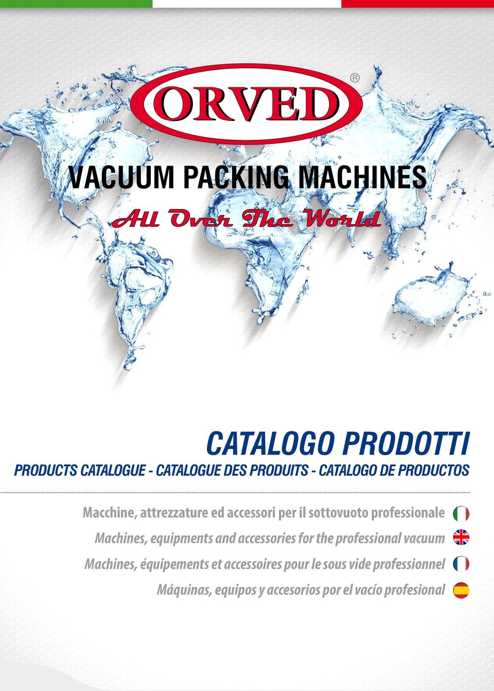 Machines, equipments and accessories for the professional vacuum Machines, équipements et