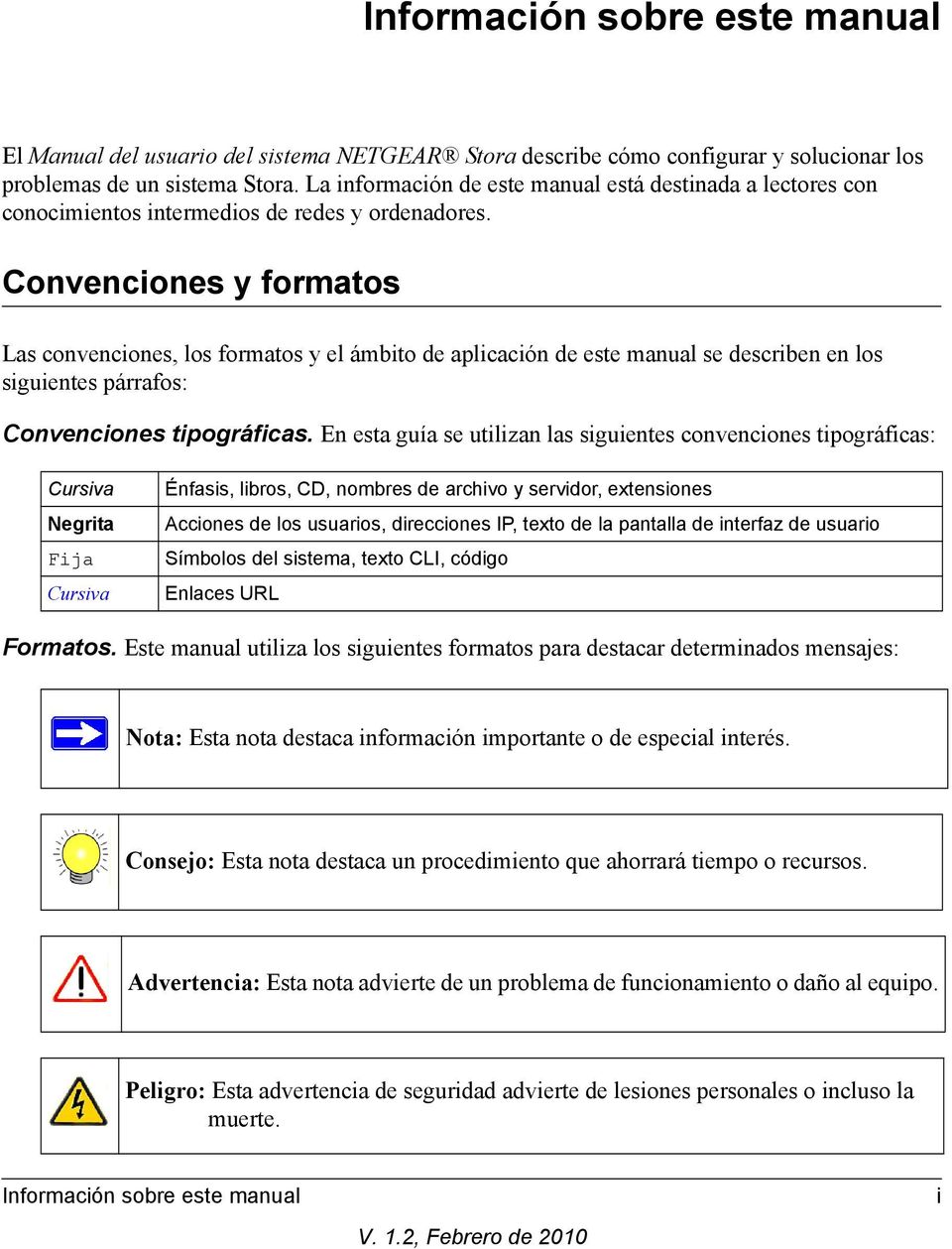 Convenciones y formatos Las convenciones, los formatos y el ámbito de aplicación de este manual se describen en los siguientes párrafos: Convenciones tipográficas.