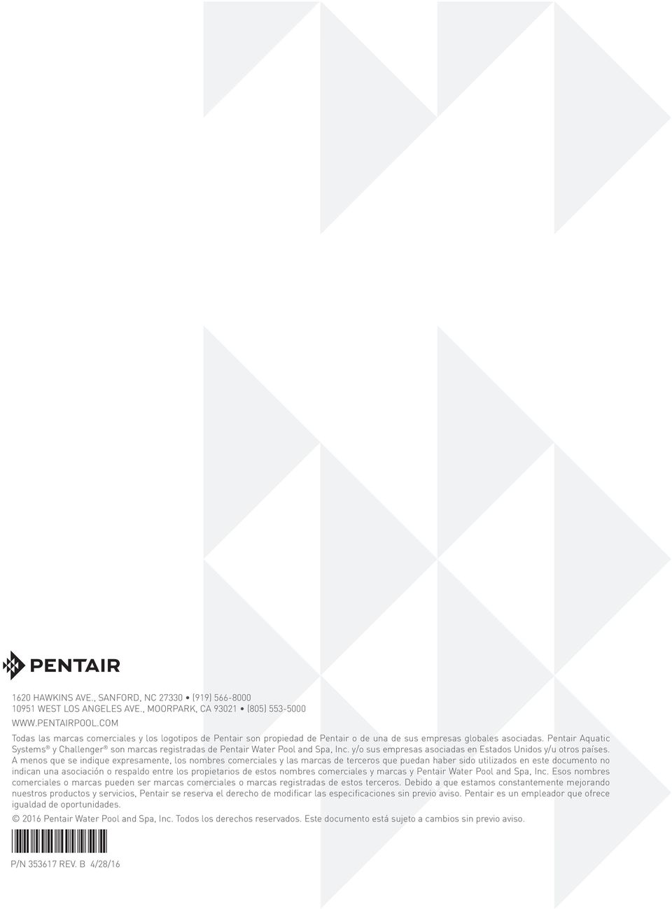 Pentair Aquatic Systems y Challenger son marcas registradas de Pentair Water Pool and Spa, Inc. y/o sus empresas asociadas en Estados Unidos y/u otros países.
