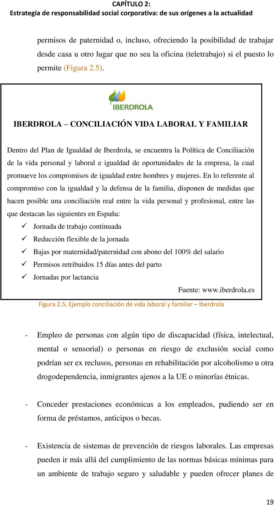 IBERDROLA CONCILIACIÓN VIDA LABORAL Y FAMILIAR Dentro del Plan de Igualdad de Iberdrola, se encuentra la Política de Conciliación de la vida personal y laboral e igualdad de oportunidades de la