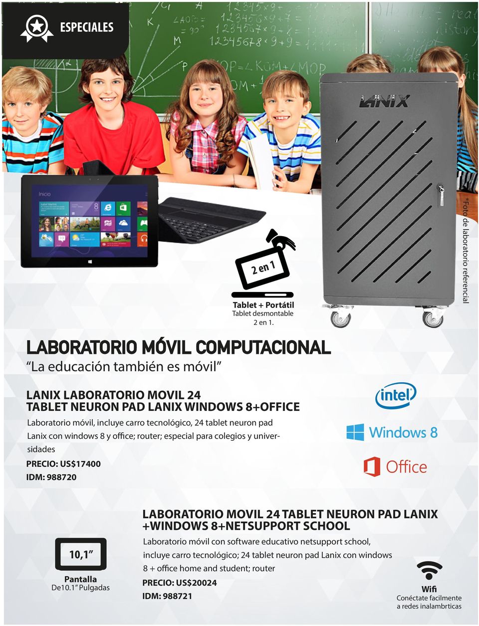 incluye carro tecnológico, 24 tablet neuron pad Lanix con windows 8 y office; router; especial para colegios y universidades PRECIO: US$17400 IDM: 988720 10,1 Pantalla De10.