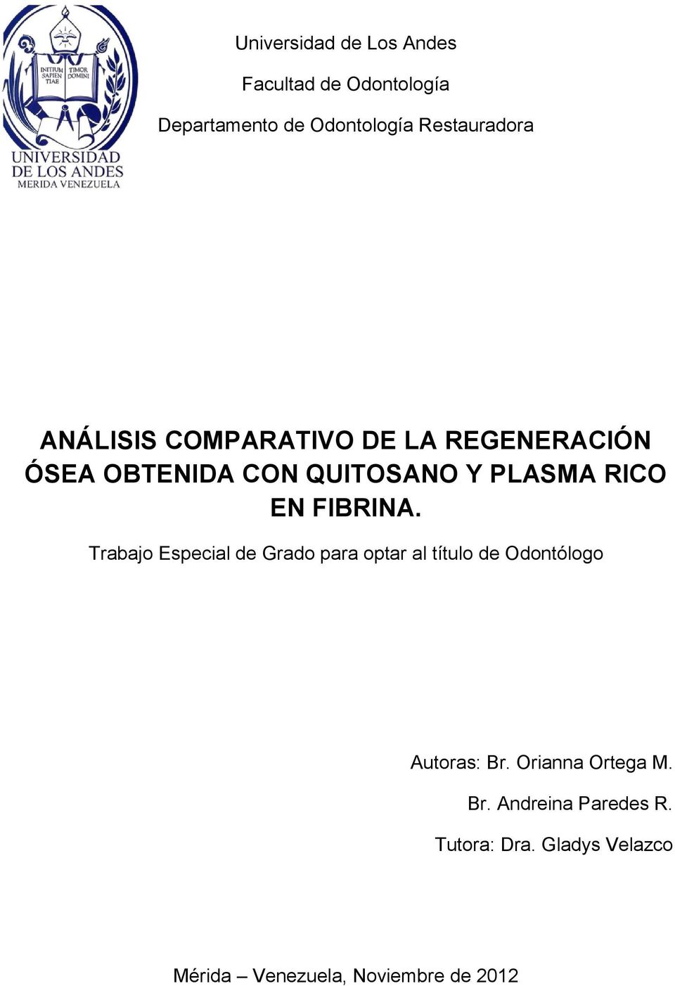 PLASMA RICO EN Trabajo Especial de Grado para optar al título de Odontólogo Autoras: Br.
