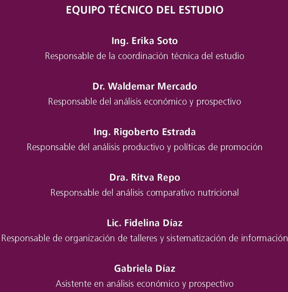 Rigoberto Estrada Responsable del análisis productivo y políticas de promoción Dra.